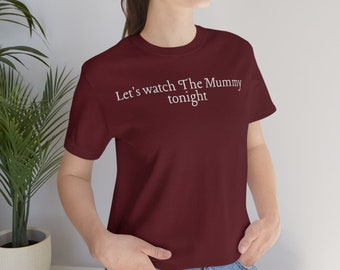 Lets Watch The Mummy Tonight Unisex Jersey Short Sleeve Tee