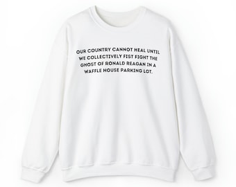 Notre pays ne pourra pas guérir tant que nous n'aurons pas combattu collectivement le fantôme de Ronald Reagan... Sweatshirt unisexe à col rond en mélange épais
