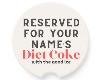 Personalized Car Coasters, Reserved for Your Name Diet Coke, Coke, Coke Zero, Dr Pepper, Diet Dr Pepper, Sonic Drink, Water Cup, free ship