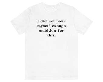 No me dejé llevar lo suficiente para esta camiseta cómoda de manga corta