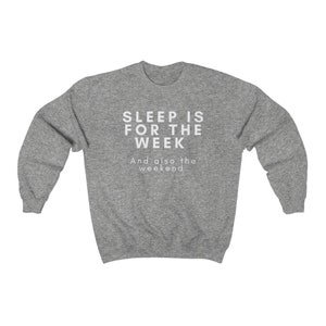 Sleep is for the week and also the weekend Unisex Heavy Blend Crewneck Sweatshirt