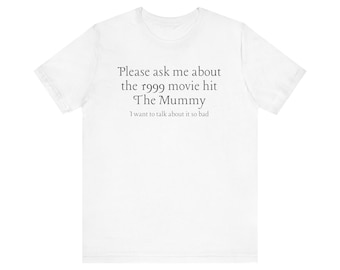 Please Ask Me About the 1999 Movie Hit the Mummy Unisex Jersey Short Sleeve Tee