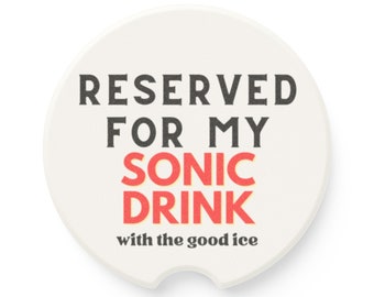 Reserved for My Sonic Drink with the Good Ice Soapstone Car Coaster