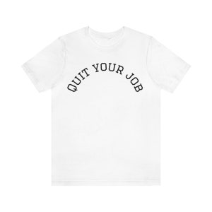 Quit Your Job Unisex Jersey Short Sleeve Tee
