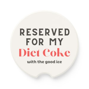 Reserved for my Diet Coke with the good ice Soapstone Car Coaster