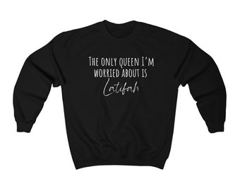 The only queen Im worried about is Latifah Unisex Heavy Blend Crewneck Sweatshirt