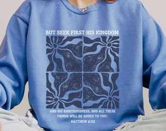 Trendy Christian Sweatshirt Seek His Kingdom Bible Verse Shirt Religious Sweatshirt Jesus Sweatshirt Faith Crewneck Christian Apparel