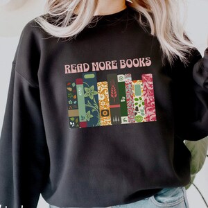 Sweatshirt for reader |Read More Books crewneck sweatshirt | gift for book lover | librarian shirt | One more chapter | banned books shirt