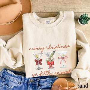Dirty Martini Christmas Sweatshirt: Ya Filthy Animal Holiday Drink