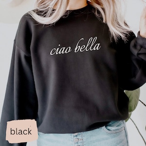 Ciao bella Sweatshirt-Sweatshirt for women trendy-Graphic Sweatshirt-fall Sweatshirt-Trendy Hoodie-Gift for travelers-Italy | Gildan 18000