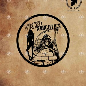 May include: Black and white graphic design featuring a circular emblem with the words "Vice & Narcotics". The design includes a Grim Reaper figure, a silhouette of a person, and the text "Digital File SVG".