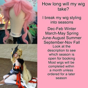 May include: Pink wig on a mannequin head, a woman wearing a black and red costume with a blonde wig, and text that reads "How long will my wig take? I break my wig styling into seasons Dec-Feb Winter March-May Spring June-August Summer September-Nov Fall Look at the description to see which season is open for booking Most wigs will be completed within a month unless ordered for a later season"