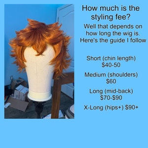 May include: A red-orange wig on a mannequin head. The wig is styled in a short, choppy style. Text on the right side of the image reads: "How much is the styling fee? Well that depends on how long the wig is. Here's the guide I follow Short (chin length) $40-50 Medium (shoulders) $60 Long (mid-back) $70-$90 X-Long (hips+) $90+"