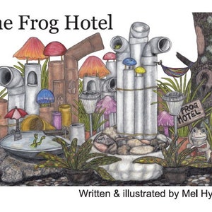 May include: A whimsical illustration of a frog hotel made of pipes and mushrooms. The sign reads "Frog Hotel".
