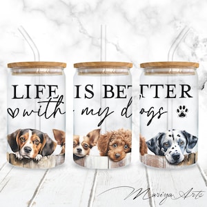 Peeking Dogs 16oz Libbey Glass Can Wrap PNG Life Is Better With Dogs Puppy Cute Dogs Sublimation Seamless Digital Design Instant Download