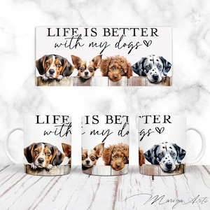 Peeking Dogs Mug Wrap PNG 11oz/15oz Cute Puppy Life Is Better With My Dogs Dogs Lover Coffee Cup Sublimation Design Digital Instant Download