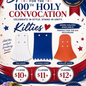 May include: A promotional graphic for 100th Holy Convocation kiltie accessories. It displays three individual kilties in white, blue, and orange with fan, point, and scallop shapes. A fan of various colored kilties is shown at the bottom left.
