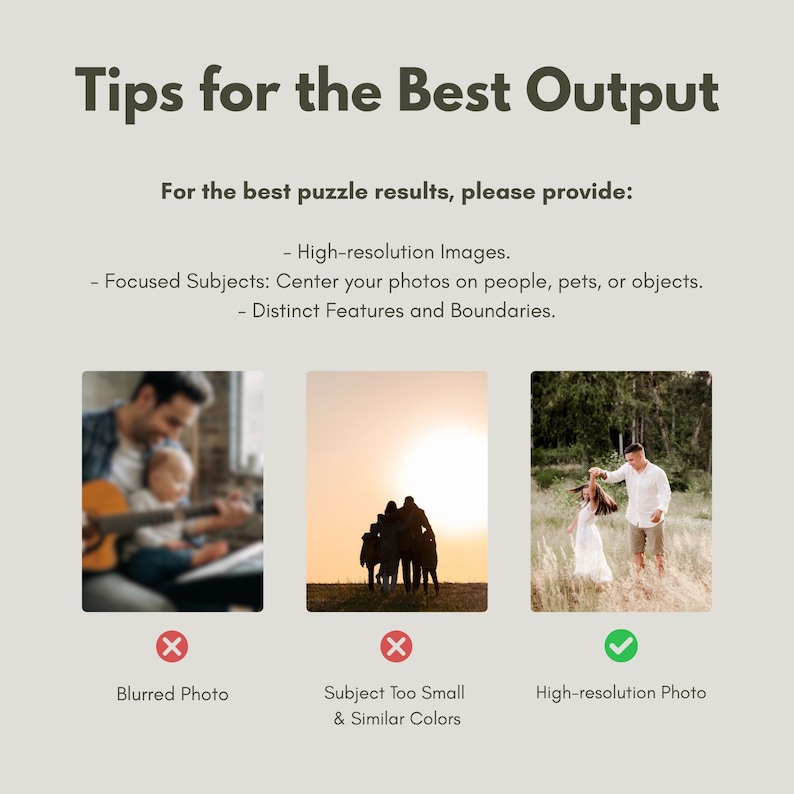 May include: An informational graphic with the title "Tips for the Best Output". It provides guidance for optimal puzzle results, including high-resolution images, focused subjects, and distinct features. Examples of good and bad images are shown.