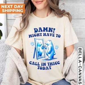 Might Have To Call In Thicc Today T-Shirt, Relaxed Cotton Shirt, Retro Unisex Shirt, Sarcastic Shirt, Meme T Shirt, Funny Gifts For Friends