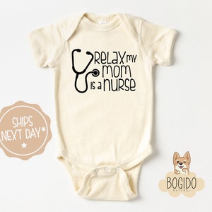 Relax My Mom Is a Nurse Onesie®, Nurse Onesie® for Baby, Nurse Baby Gifts, Cute Nurse Pregnancy Gifts, Cute Natural Baby Bodysuit Gifts