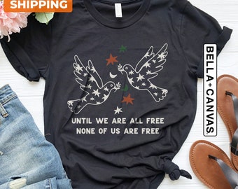 Until We Are All Free None Of Us Are Free, Humans Civil Rights Shirt, Equality Shirt