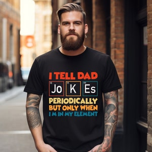 I Tell Dad Jokes Shirt, Fathers Day Shirt, I Tell Dad Jokes Periodically, Dad Jokes Shirt, Daddy Shirt, Top Dad, Number 1 Shirt, Best Dad