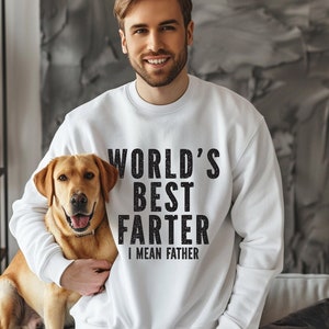 World&#39;s Best Farter I Mean FatherSweatshirt, Funny Sweat, Fathers Day Gift, Humor Gift for Men, Funny Dad Shirt Father Shirt