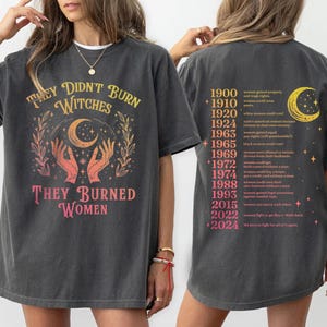 They Didn't Burn Witches They Burned Women Comfort Colors® , Feminism Shirt, Feminist Witch Shirt, Women Empowerment, Women's Rights Shirt image 5