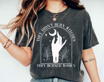 They Didn't Burn Witches Shirt: Feminist Halloween Comfort Colors Tee