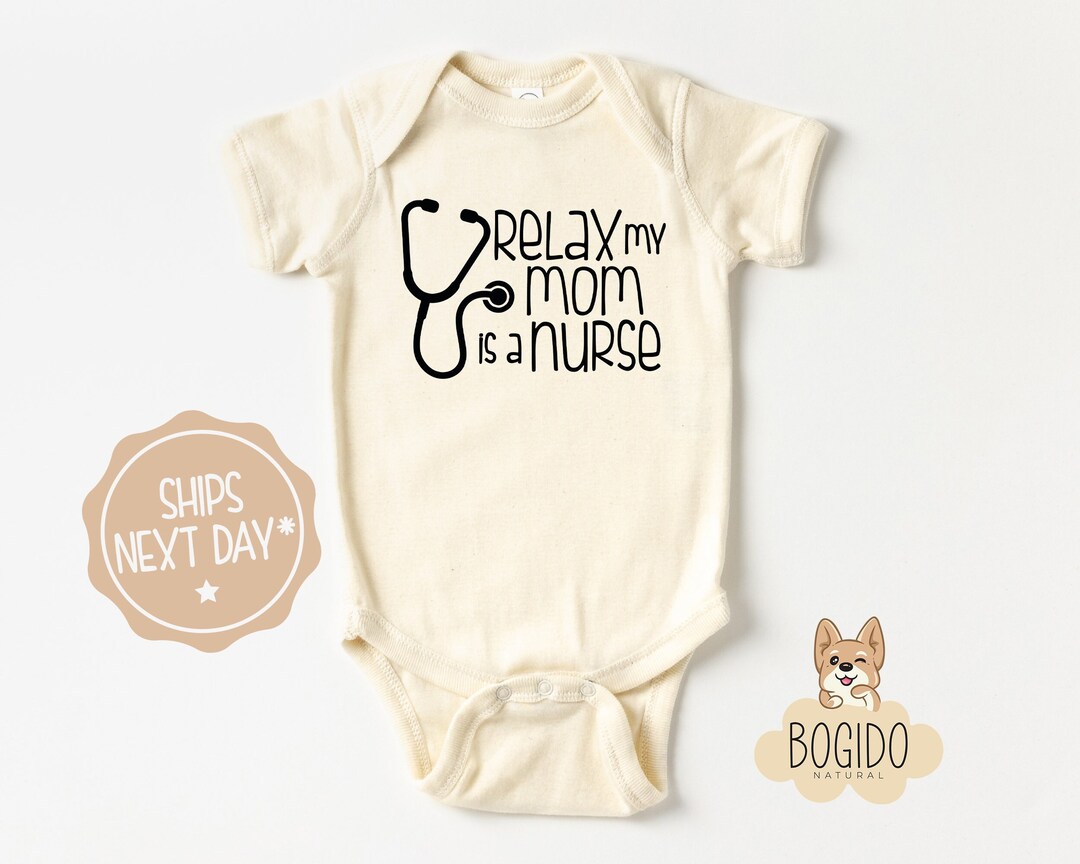 Relax My Mom is a Nurse Onesie®, Nurse Onesie® for Baby, Nurse Baby ...