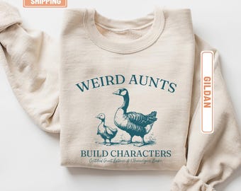 Weird Aunts Build Characters Sweatshirt, Funny Aunt Sweatshirt, Goose and Duck Shirt, Funny Gift for Aunt, Best Aunt Sweater, New Aunt Tee