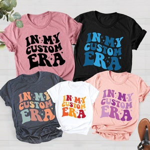 In My Custom Era Shirts, Custom Text Era Shirt, Retro Custom Tees image 1