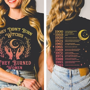 They Didn&#39;t Burn Witches They Burned Women Shirt, Feminism Shirt, Feminist Witch Shirt, Women Empowerment, Women&#39;s Rights Shirt