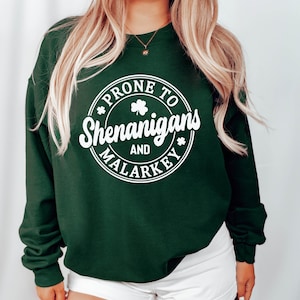 Funny St Patricks Day Sweatshirt, St Patricks Day Sweatshirt, Irish Sweatshirt, St Pattys Sweater, Prone To Shenanigans And Malarkey Sweater image 1