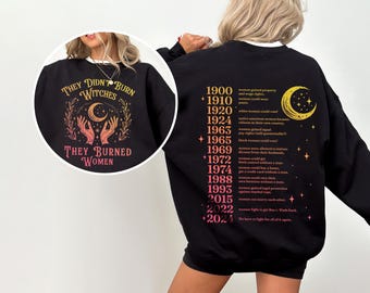 They Didn&#39;t Burn Witches They Burned Women Shirt, Feminism Shirt, Feminist Witch Shirt, Women Empowerment, Girl Power, Women&#39;s Rights Shirt