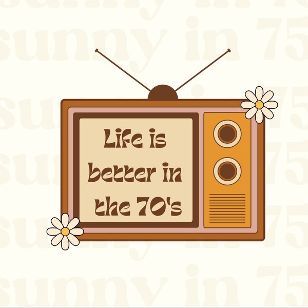 Retro Tv PNG, 70's Inspired Tshirt Sublimation, Life Is Better In the 70s, Retro Groovy SVG, Hippie, Vintage