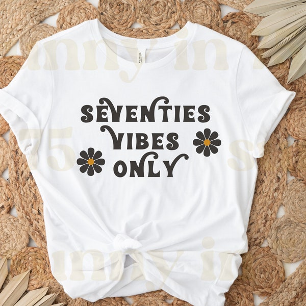 70's Vibes Only Png, Retro 1970's Sublimation, Seventies Vibes, Groovy Retro Tshirt Sublimation, SVG, Cricut Transfer