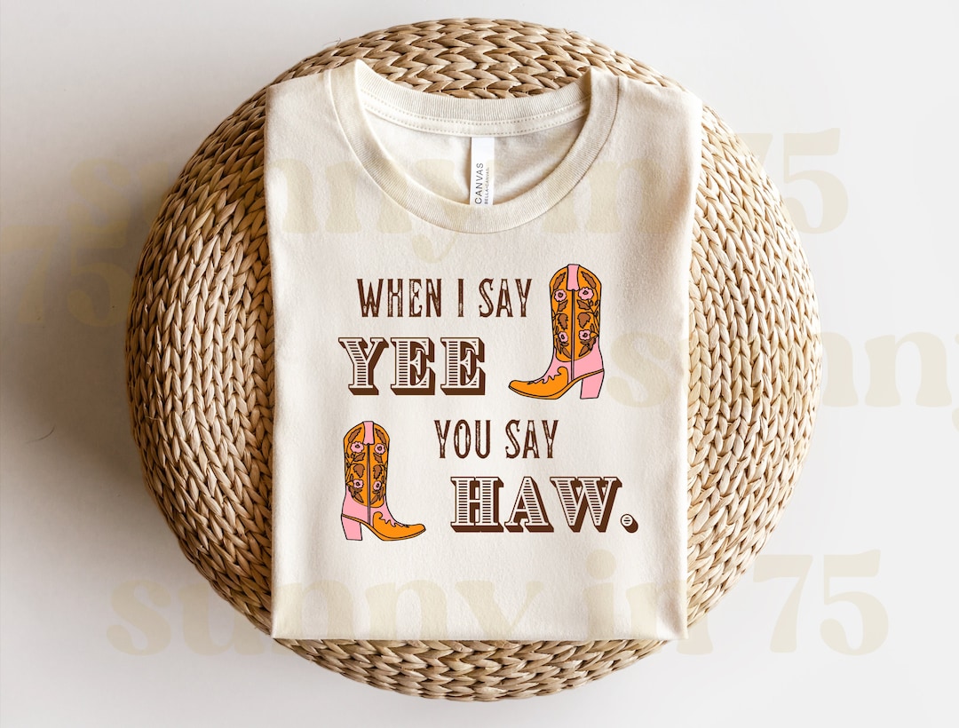 Yee Haw PNG, When I Say YEE You Say HAW, Western Designs,cowboy Png ...