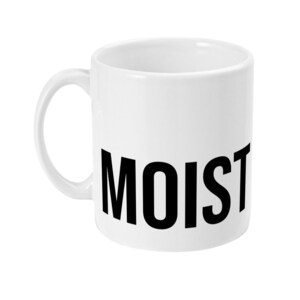 Moist Funny Office Mug, Rude, Inappropriate, Offensive