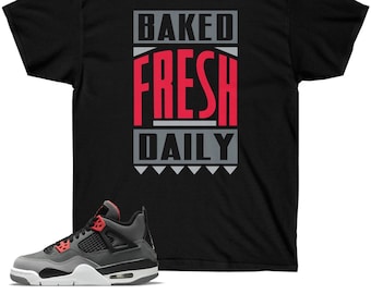 Shirt to Match Jordan 4 Infrarot Sneaker Colorway Baked Fresh Daily Design