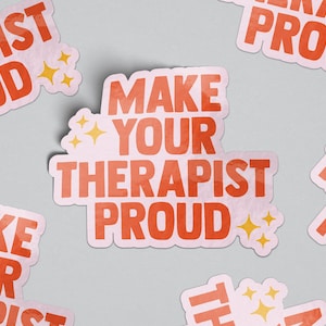 Make Your Therapist Proud Sticker—Laminate Sticker for Laptop, Water Bottle, Journal