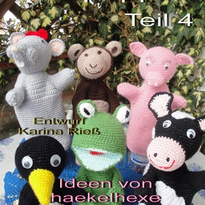 May include: A collection of six crocheted hand puppets, including a mouse, monkey, pig, frog, cow, and penguin. The puppets are all different colours and have various facial expressions. The text "Handpuppen Teil 4" and "Entwurf Karina Rieß" is visible on the image. The text "Ideen von haekelhexe 2011" is also visible on the image.