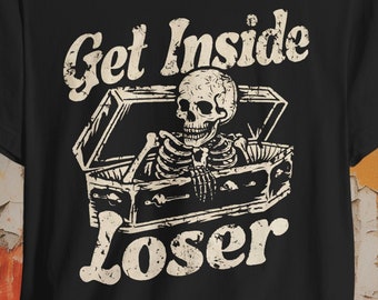 Funny Goth T-shirt Get Inside Loser Skeleton Shirt Black Tee Dark Humor Shirt Spooky Aesthetic Alternative Fashion Funny Goth Gift