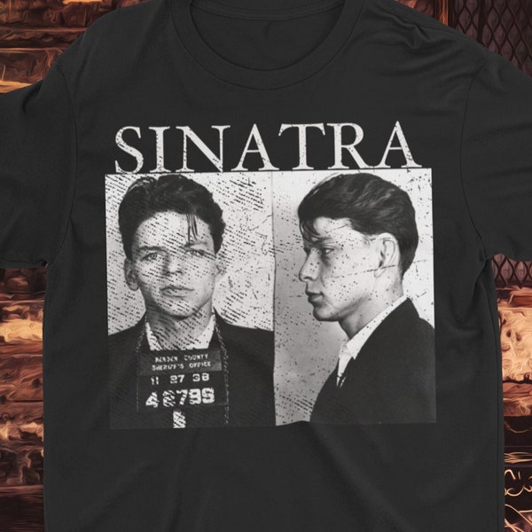 Frank Sinatra Mugshot Shirt | Rat Pack T-shirt | Retro Vintage Tee | Las Vegas Music Tshirt | Classic Punk Mafia Tee | Unique Gift For Him