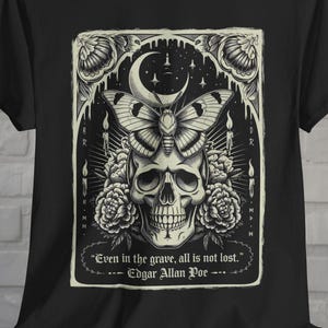 Poe Quote Shirt Edgar Allan Shirt Even In The Grave Tee Gothic Literary T-Shirt Dark Academia Horror Book Goth Gift Readers Plus Size S-5x