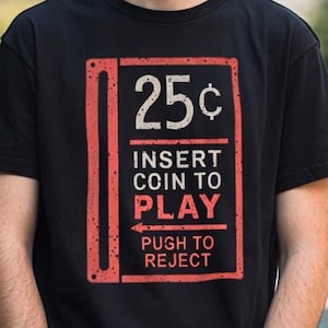 Insert Coin To Play Gamer T-shirt, Retro Gaming Shirt, Arcade T-shirt, Gamer Gift, Video Game Shirt, Unisex Gamer Tee, Gaming Gift For Him