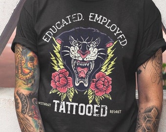 Tattoo Shirt Educated Employed Tattooed No Regrets T-shirt Proud Ink Lover Tee Alt Punk Fashion American Traditional Old School