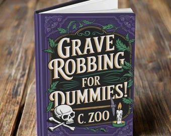 Blank Journal - Grave Robbing For Dummies Journal - Funny Lined Notebook - Matte Hardcover Diary for Daily Writing - 5.75"x8" with 150 Pages