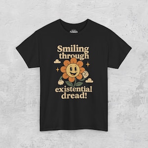 Sarcastic Humor Shirt Existentialism Meme Tee Black Tee Smiling Through Dread Shirt Vintage Retro Style Tee Gift For Friend image 2