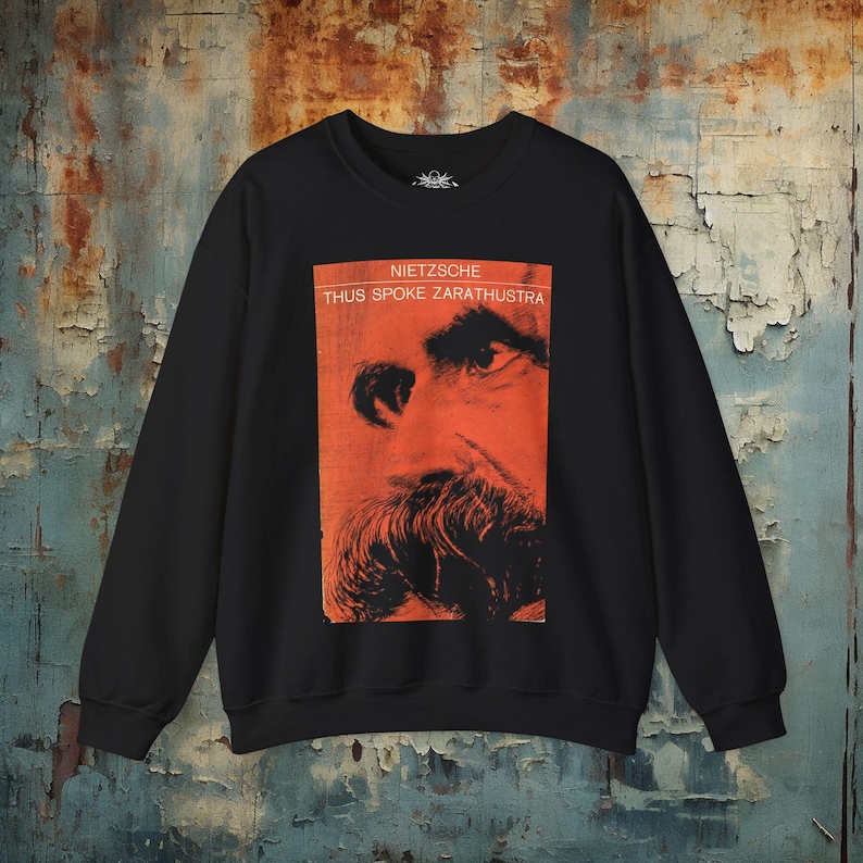 Nietzsche Tee Philosophy Shirt Zarathustra Book Shirt Nihilism Style Friedrich Nietzsche Tee Gift XS-5X Unisex Ladies Long Sleeve Hoodie Crewneck Sweatshirt